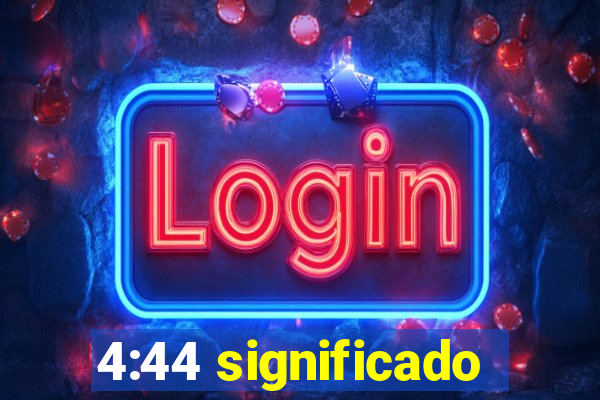 4:44 significado